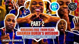 Breaking Free from Fear: Shaman Durek's Wisdom for Finding Your True Identity (Part 2)
