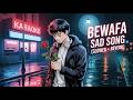Bewafa Sad Song 😭 (Slowed + Reverb) | Heartbreak Lofi Mix | Hindi Sad Songs 2026
