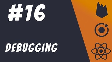 #16: Debugging Ionic Apps - Ionic / React / Firebase Tutorials
