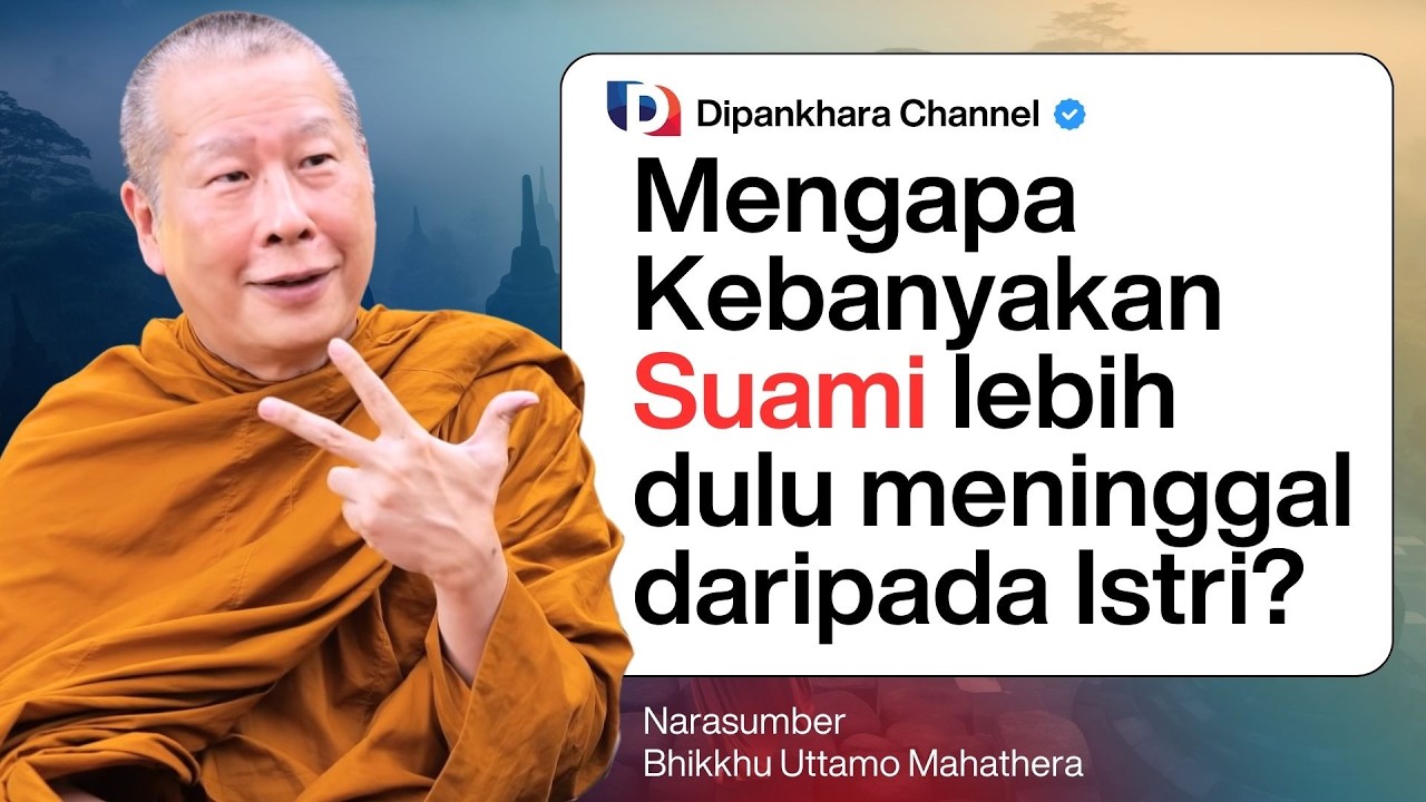 Mengapa Kebanyakan Suami Lebih Dulu Meninggal daripada Istri || Dipankhara channel || Bhante Uttamo