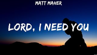 Lord, I Need You - Matt Maher (Lyrics) | WORSHIP MUSIC