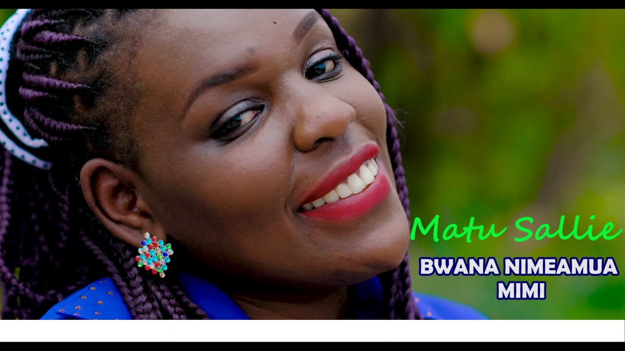 BWANA NIMEAMUA MIMI- MATU SALLIE (OFFICIAL VIDEO)