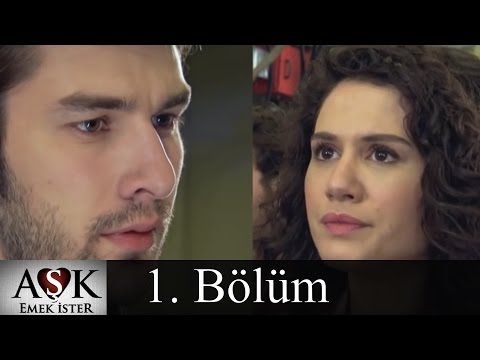 Aşk Emek İster 1.Bölüm (Tek Parça)