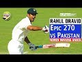 (HD) Rahul Dravid magnificent 270 vs Pakistan - SERIES WINNING KNOCK!