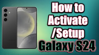 How to Activate Samsung Galaxy S24