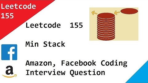 Leetcode  155  Min Stack  -  Amazon, Facebook Coding Interview Question