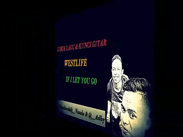 Westlife-if i let you go. Lirik dan kunci gitar