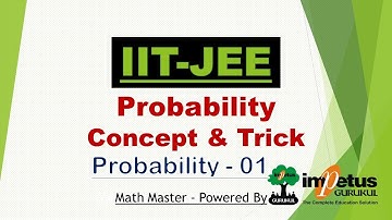 IIT - JEE  Concept | Probability Concept & Trick | IIT - JEE Probability 01 | Impetus Gurukul