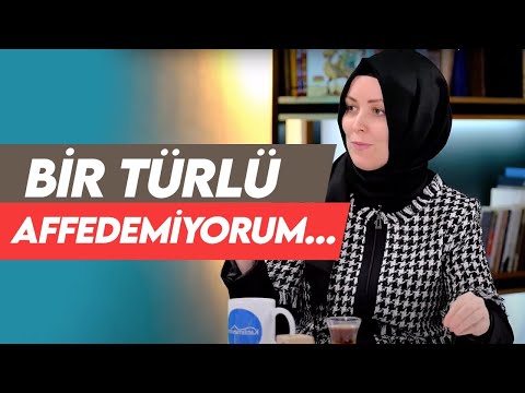 AFFEDEMEMENİN ÜÇ TEMEL NEDENİ | Hatice Kübra Tongar