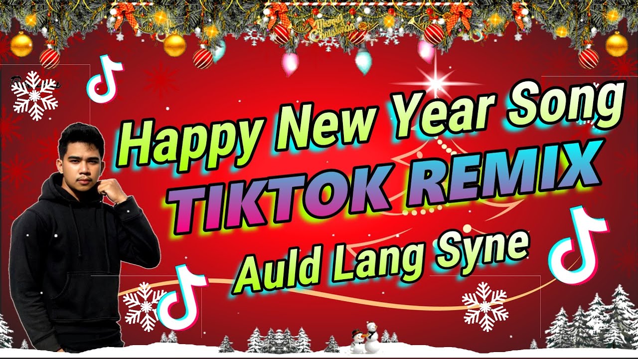 Happy New Year Song - TikTok Remix Auld Lang Syne (VinaBreakBounce ...