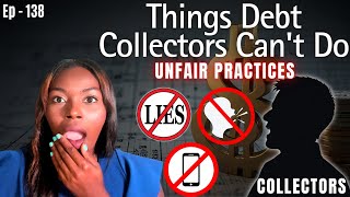 Things Debt Collectors Can't Do | Unfair Practices | Credit 101 Ep. 138
