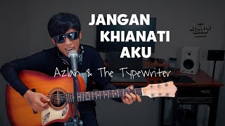 Jangan Khianati Aku - Azlan / Kris Tomahu Cover Irwan Desperado