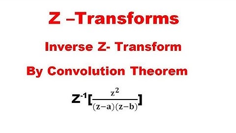  Inverse Z Transforms using Convolution Theorem✨Problem3