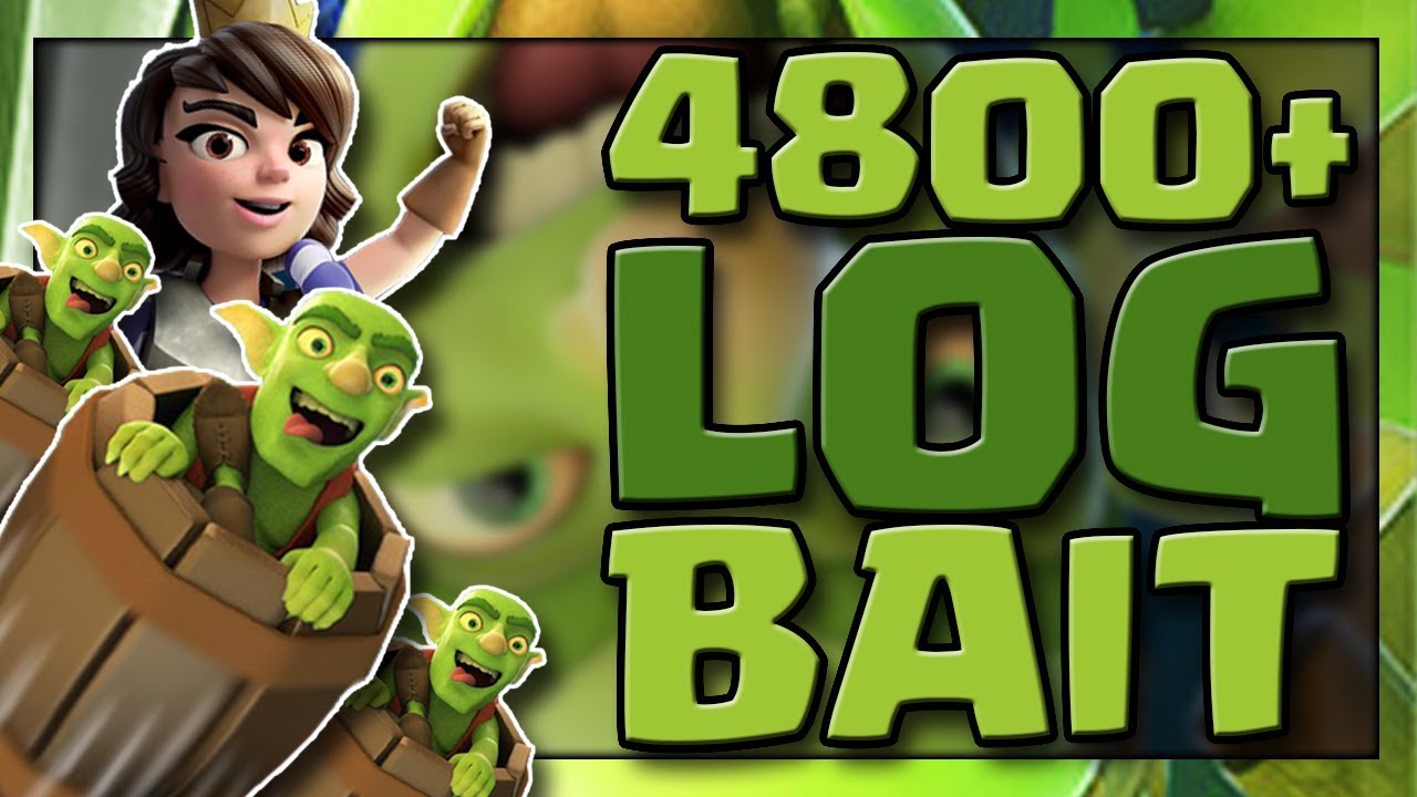 4800+ LOG BAIT! 3.0 LOG BAIT IS GOOD Clash Royale Log Bait on