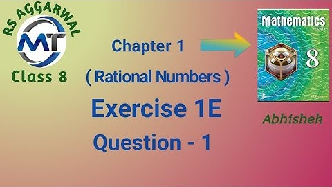RATIONAL NUMBERS | EXERCISE 1E QUESTION - 1| RS AGGARWAL CHAPTER 1 CLASS 8 MATH | MATHEMATICS TECH
