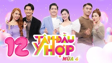 Tâm Đầu Ý Hợp-Mùa 4|Tập 12: Lâm Vỹ Dạ bức xúc kể tội Hứa Minh Đạt,Lò Quang Thái kể "sự tích đôi dép"