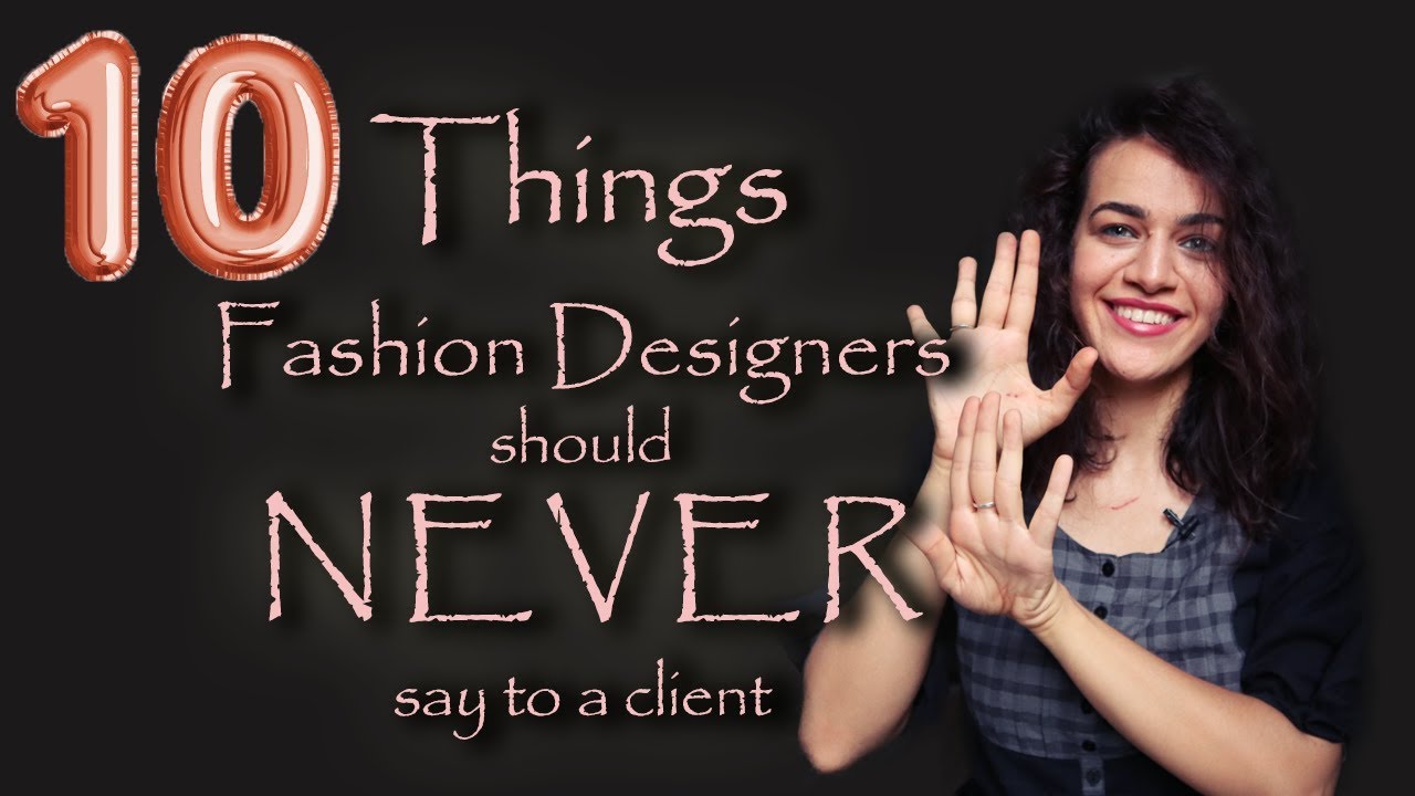 10 حاجات ماينفعش المصمم يقولها للعميل