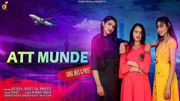 ATT MUNDE | SUKH, REET & PREET | NEW PUNJABI SONGS 2021 | LATEST ROMANTIC  SONGS || MUSIC PEARLS