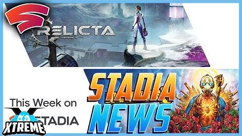 Stadia News Update - Relicta Released, Borderlands 3 Free Weekend and Crowd Play (in test)