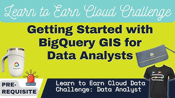 Getting Started with BigQuery GIS for Data Analysts | Earn Learn to Earn Cloud Data Challenge