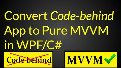 Convert Code Behind Application to MVVM in C#/WPF