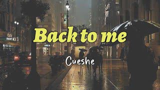 Back to me - Cueshe - (Lyrics)