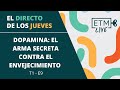 Dopamina: el arma secreta contra el envejecimiento | #ETMLive | T1 E9