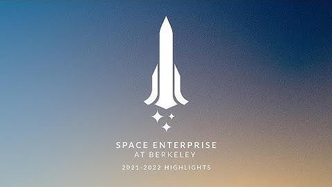 Space Enterprise at Berkeley 2021-2022 HIGHLIGHTS