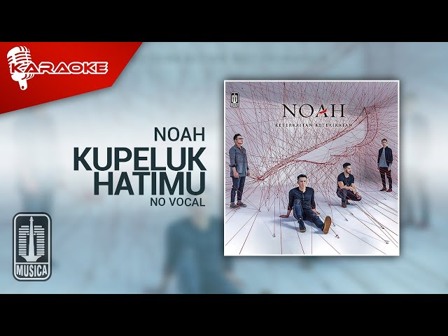 NOAH - Kupeluk Hatimu (Official Karaoke Video) | No Vocal class=