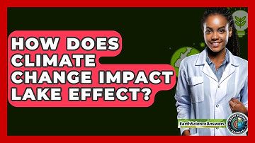 How Does Climate Change Impact Lake Effect? - Earth Science Answers