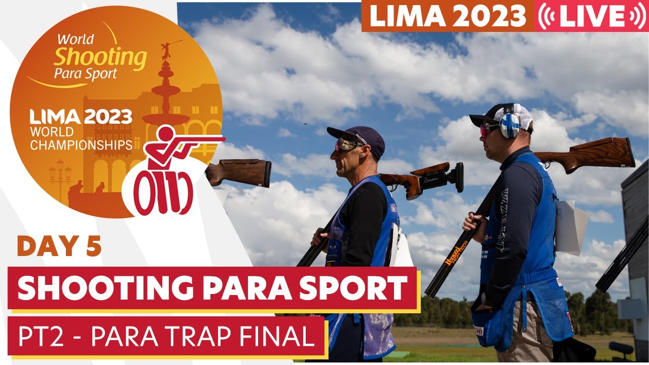 Lima 2023 Day 5 PT2 - Para Trap Final WSPS World Championships