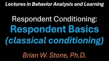Behavior Analysis and Learning - Respondent Conditioning Pt2 - Respondent Basics