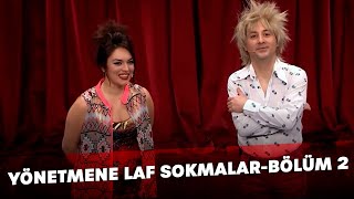 Yönetmene Laf Sokmalar - Bölüm 2