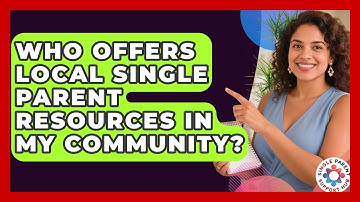 Who Offers Local Single Parent Resources in My Community? | Single Parent Support Hub News