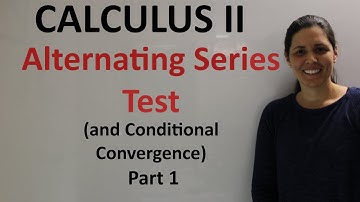 Alternating Series Test (and Conditional Convergence) - Part 1