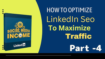 How To Optimize LinkedIn SEO To Maximize Traffic || Part -4