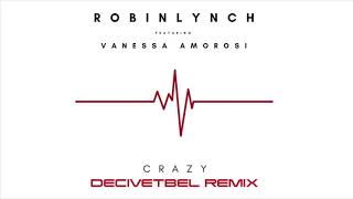Crazy - Robin Lynch Ft Vanessa Amorosi (Decivetbel Remix) Resimi