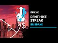 Brisbane is experiencing its longest and steepest stretch of rising rents ever | ABC News
