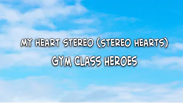 Gym Class Heroes: Stereo Hearts ft. Adam Levine (Lyrics)