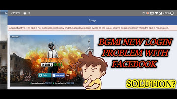 App not active: This app is not currently accessible and the app developer is aware. bgmi login
