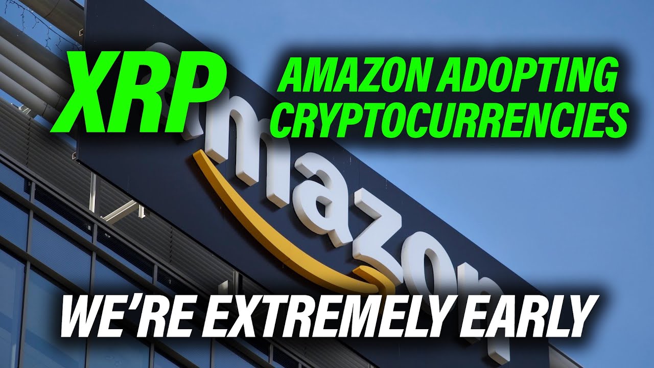 Ripple XRP Amazon Adopting Crypto, We Are EXTREMELY Early STILL