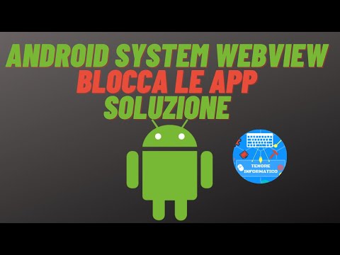 Android System WebView blocca le App di Android: Come risolvere in attesa del fix Google