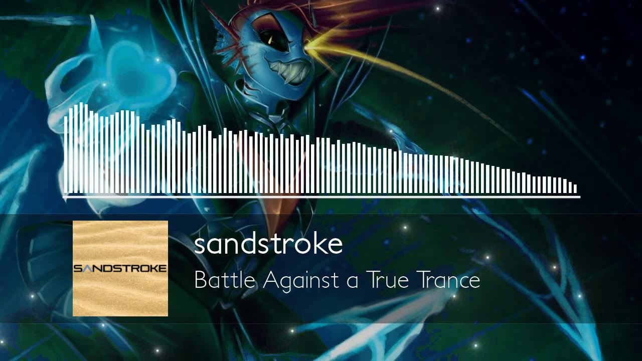 sandstroke - Battle Against a True Trance [Undertale] [Trance] - YouTube