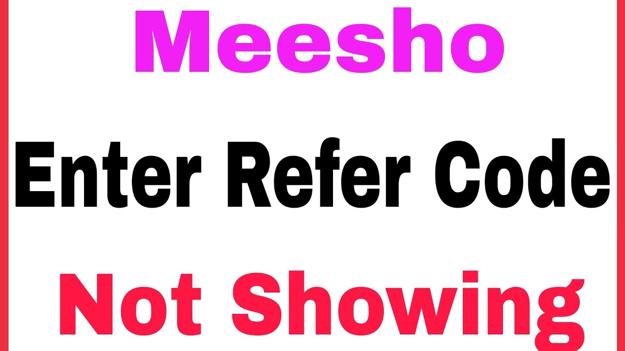 Meesho Fix Enter Refer Code Not Showing Problem Solve - YouTube