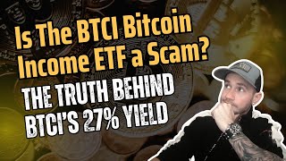 Is The Btci Bitcoin Income Etf A Scam The Truth Behind Btcis 27 Yield