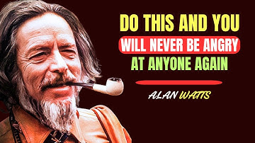 Do THIS and You Will NEVER Be ANGRY at ANYONE Again | Alan Watts | Alan Watts 2025