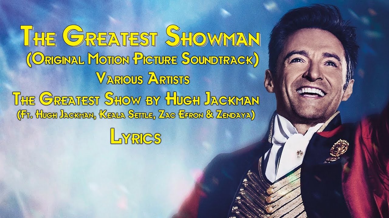 The Greatest Show by Hugh Jackman Ft Hugh Jackman, Keala Settle, Zac ...