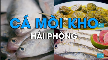 Đặc sản cá mòi kho thơm ngon nức tiếng đất cảng | Du lịch Hải Phòng