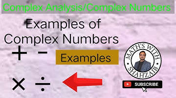 Examples of addition, subtract, multiplication & division of Complex Numbers | Complex Analysis
