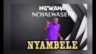 Ng_wana Nchalwaseke_-_Nyambele-By Kahogo Asili Tv 2025